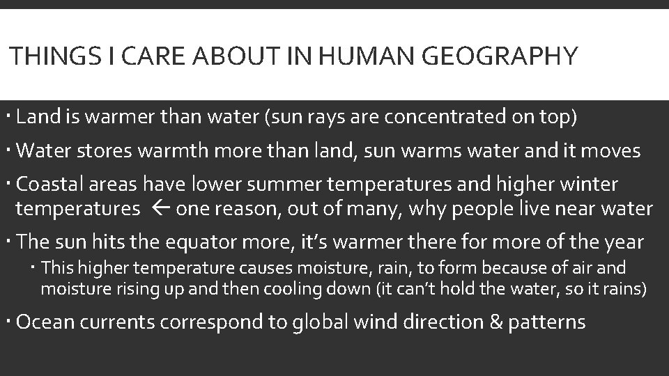 THINGS I CARE ABOUT IN HUMAN GEOGRAPHY Land is warmer than water (sun rays