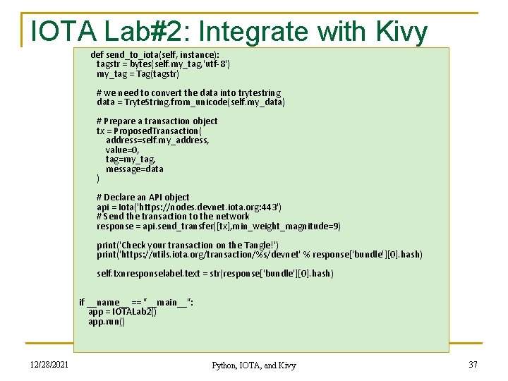 IOTA Lab#2: Integrate with Kivy def send_to_iota(self, instance): tagstr = bytes(self. my_tag, 'utf-8') my_tag