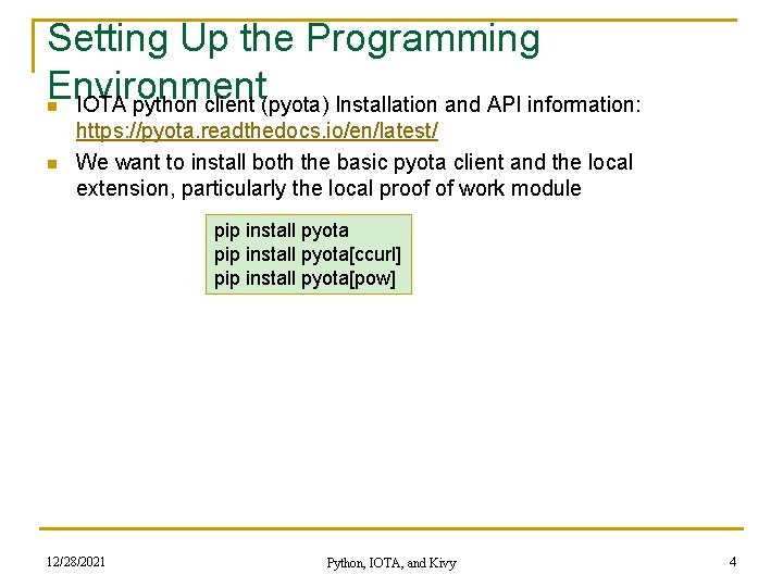 Setting Up the Programming Environment IOTA python client (pyota) Installation and API information: n
