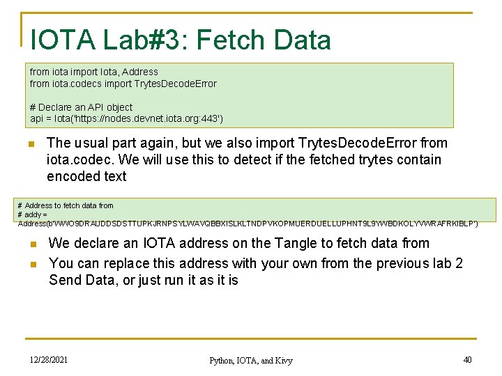 IOTA Lab#3: Fetch Data from iota import Iota, Address from iota. codecs import Trytes.