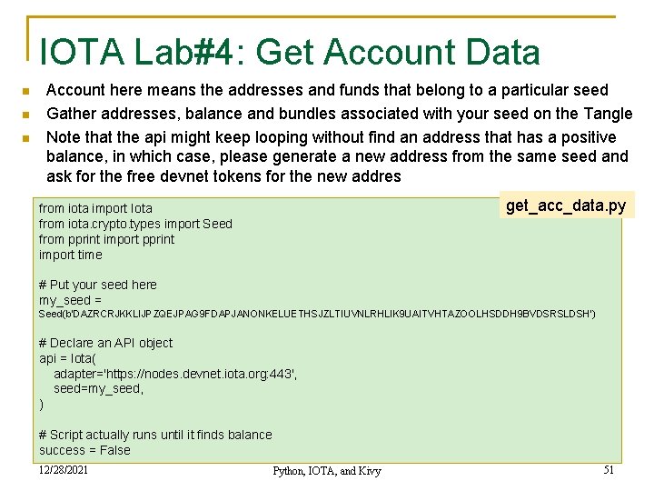 IOTA Lab#4: Get Account Data n n n Account here means the addresses and