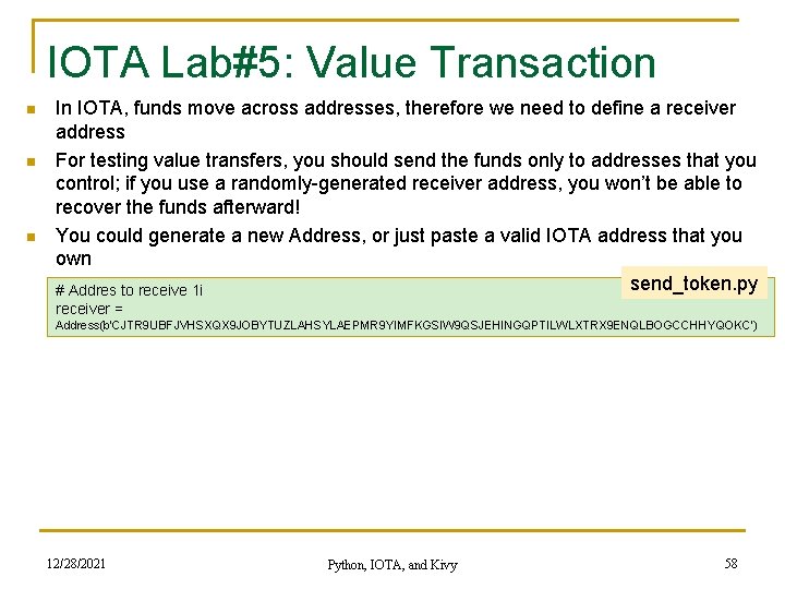 IOTA Lab#5: Value Transaction n In IOTA, funds move across addresses, therefore we need