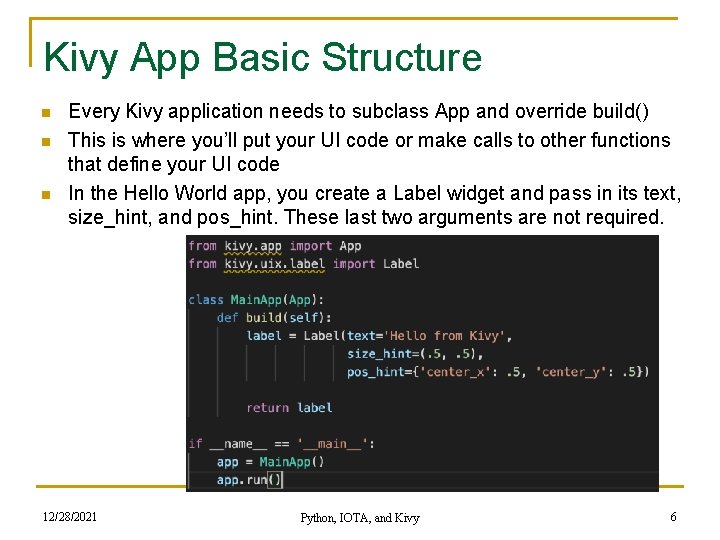 Kivy App Basic Structure n n n Every Kivy application needs to subclass App