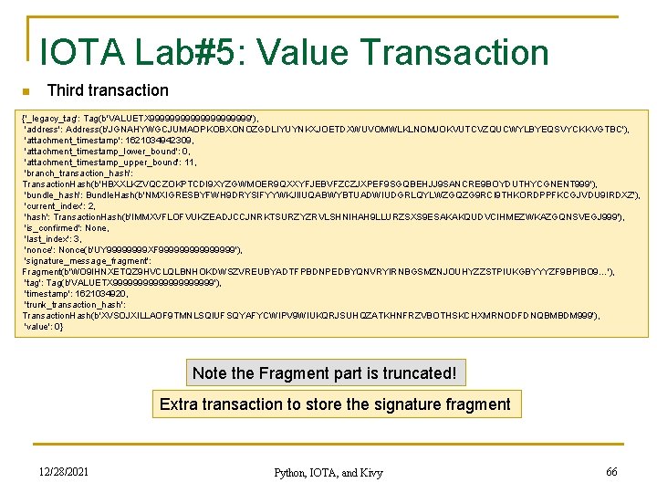 IOTA Lab#5: Value Transaction n Third transaction {'_legacy_tag': Tag(b'VALUETX 9999999999'), 'address': Address(b'JGNAHYWGCJUMAOPKOBXONOZGDLIYUYNKXJOETDXWUVOMWLKLNOMJOKVUTCVZQUCWYLBYEQSVYCKKVGTBC'), 'attachment_timestamp': 1621034942309,