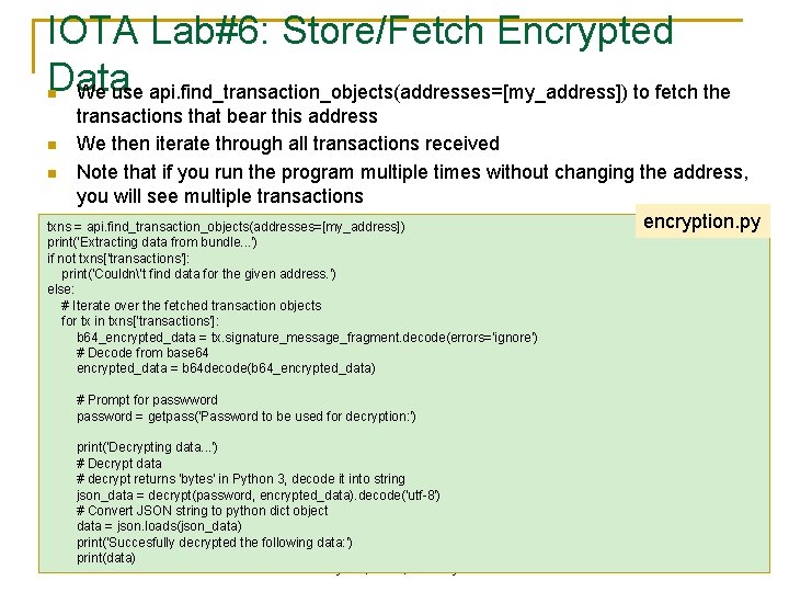 IOTA Lab#6: Store/Fetch Encrypted Data We use api. find_transaction_objects(addresses=[my_address]) to fetch the n transactions