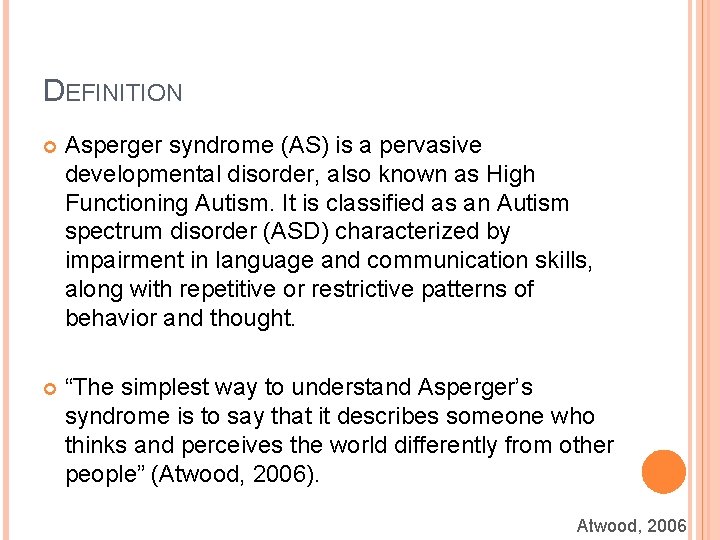 DEFINITION Asperger syndrome (AS) is a pervasive developmental disorder, also known as High Functioning