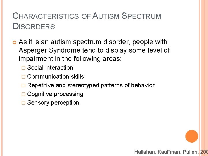 CHARACTERISTICS OF AUTISM SPECTRUM DISORDERS As it is an autism spectrum disorder, people with