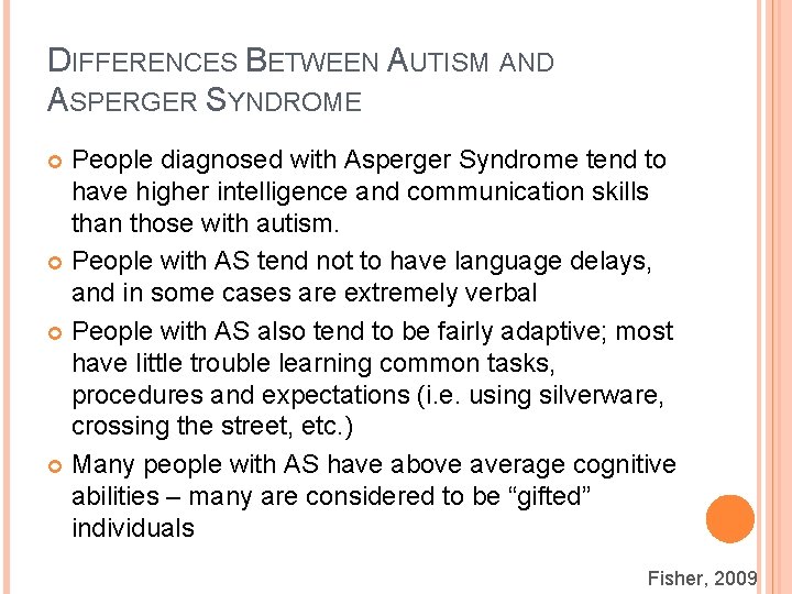 DIFFERENCES BETWEEN AUTISM AND ASPERGER SYNDROME People diagnosed with Asperger Syndrome tend to have