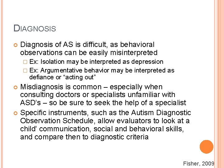 DIAGNOSIS Diagnosis of AS is difficult, as behavioral observations can be easily misinterpreted �