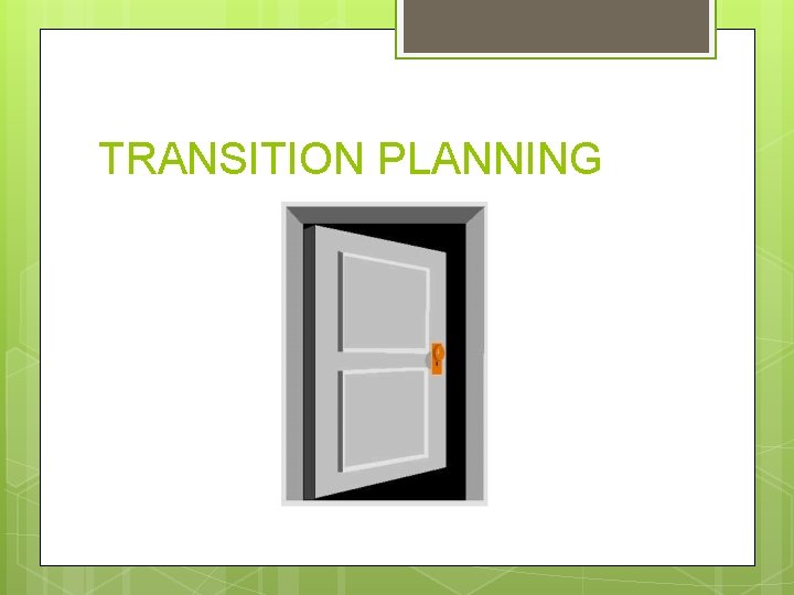 TRANSITION PLANNING 