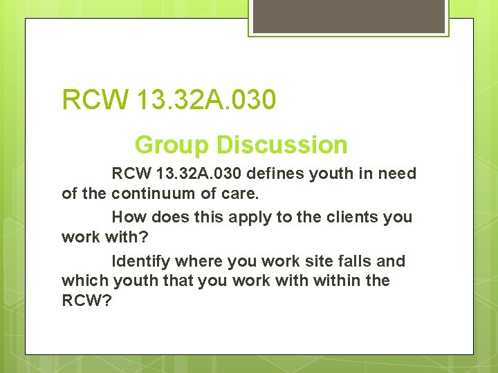 RCW 13. 32 A. 030 Group Discussion RCW 13. 32 A. 030 defines youth