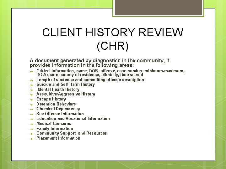 CLIENT HISTORY REVIEW (CHR) A document generated by diagnostics in the community, it provides