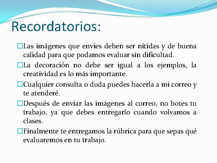 Recordatorios: �Las imágenes que envíes deben ser nítidas y de buena calidad para que