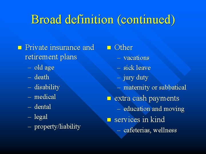 Broad definition (continued) n Private insurance and retirement plans – – – – old