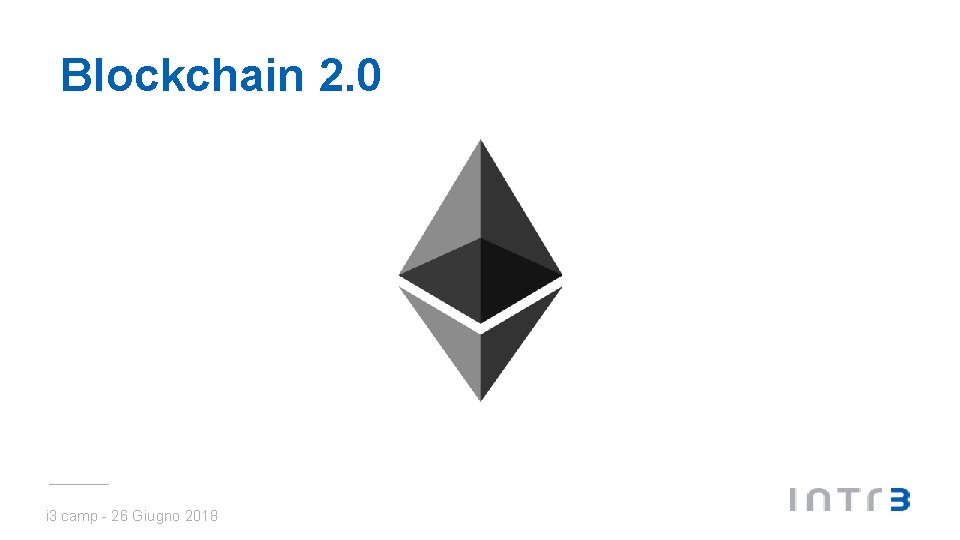 Blockchain 2. 0 i 3 camp - 26 Giugno 2018 