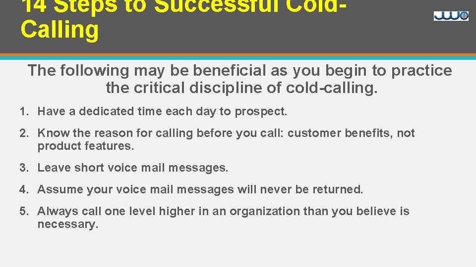 14 Steps to Successful Cold. Calling The following may be beneficial as you begin