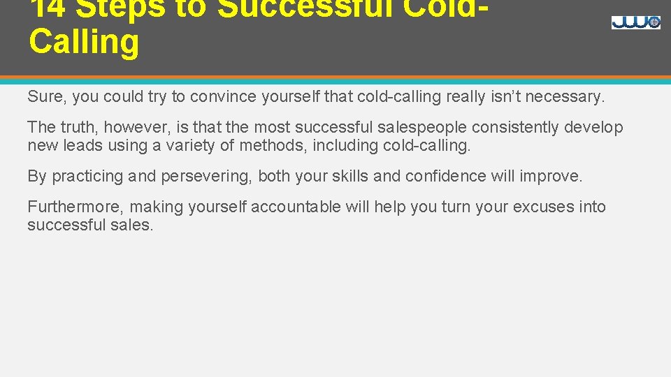 14 Steps to Successful Cold. Calling Sure, you could try to convince yourself that