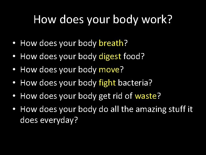 How does your body work? • • • How does your body breath? How