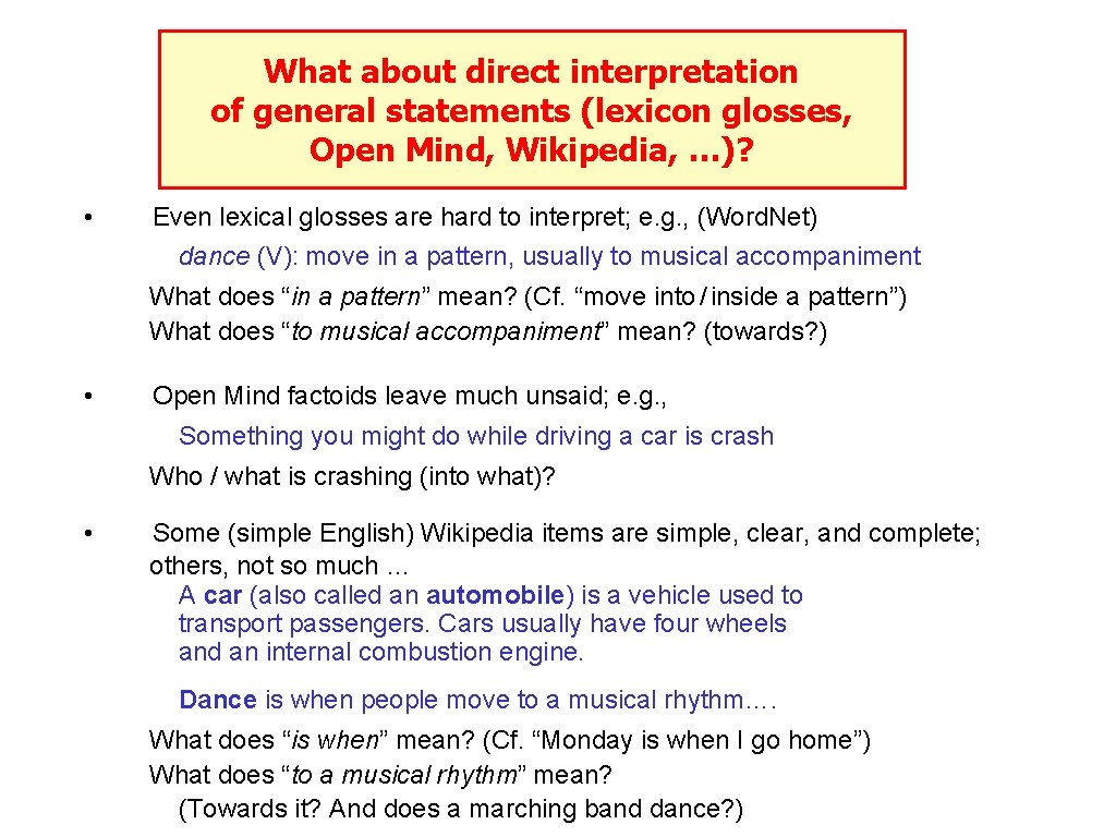 What about direct interpretation of general statements (lexicon glosses, Open Mind, Wikipedia, …)? •