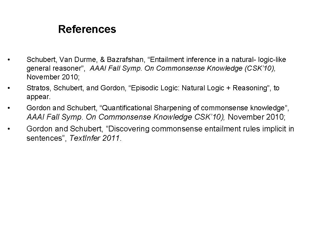 References • Schubert, Van Durme, & Bazrafshan, “Entailment inference in a natural- logic-like general