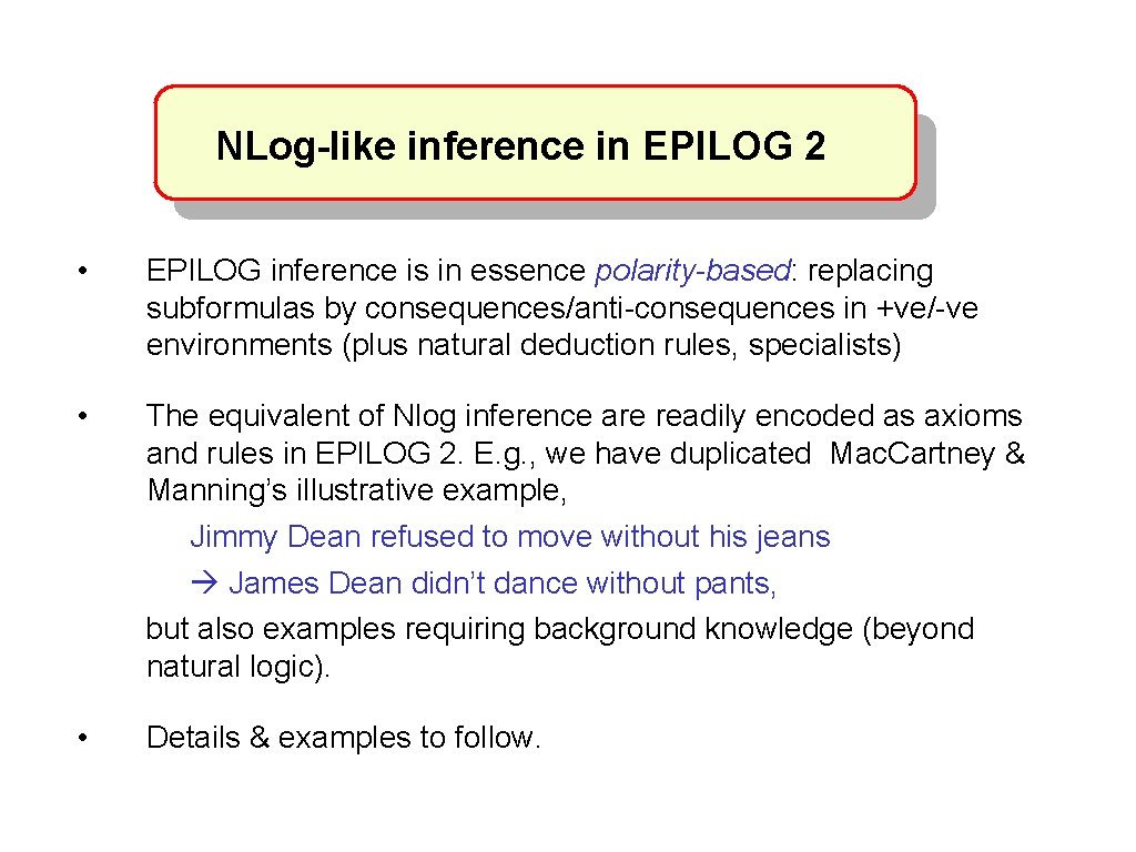 NLog-like inference in EPILOG 2 • EPILOG inference is in essence polarity-based: replacing subformulas