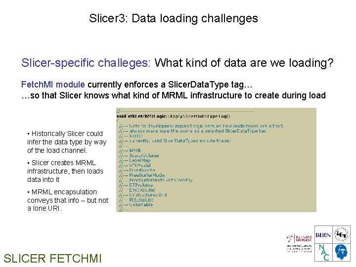 Slicer 3: Data loading challenges Slicer-specific challeges: What kind of data are we loading?