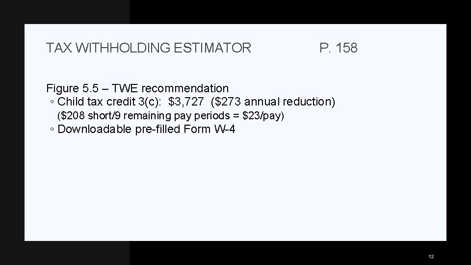 TAX WITHHOLDING ESTIMATOR P. 158 Figure 5. 5 – TWE recommendation ◦ Child tax