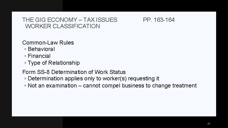 THE GIG ECONOMY – TAX ISSUES WORKER CLASSIFICATION PP. 163 -164 Common-Law Rules ◦