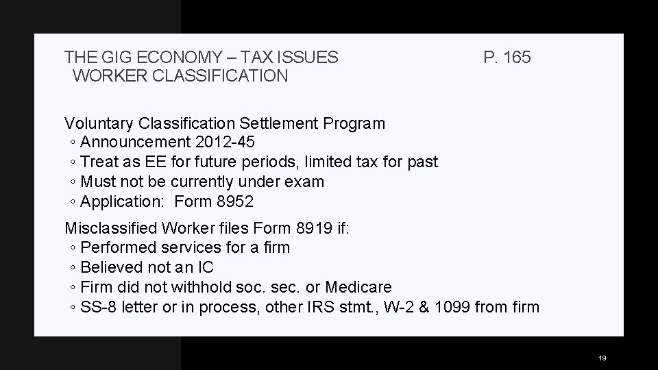 THE GIG ECONOMY – TAX ISSUES WORKER CLASSIFICATION P. 165 Voluntary Classification Settlement Program