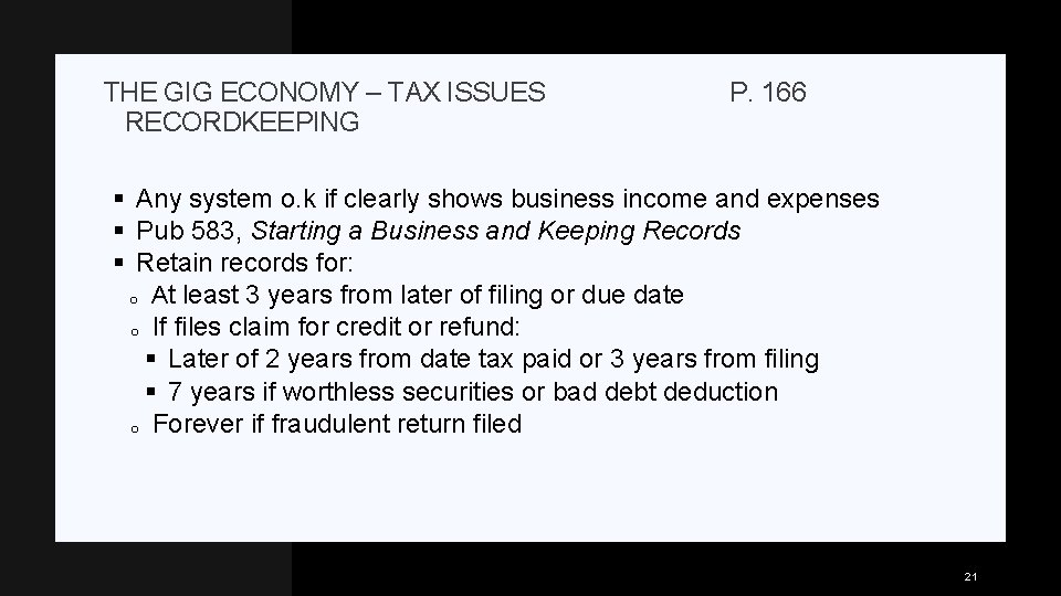 THE GIG ECONOMY – TAX ISSUES RECORDKEEPING P. 166 § Any system o. k