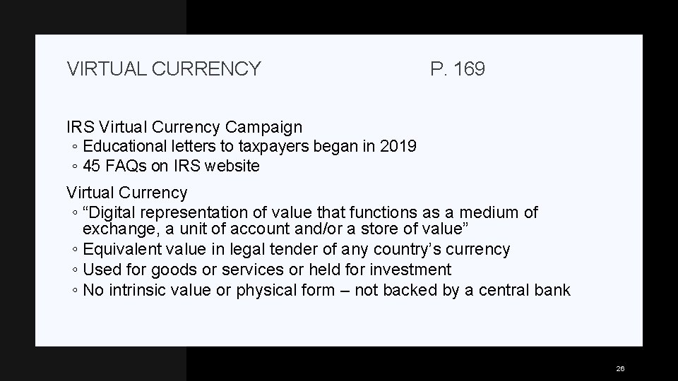 VIRTUAL CURRENCY P. 169 IRS Virtual Currency Campaign ◦ Educational letters to taxpayers began