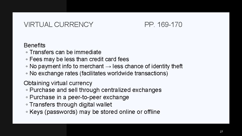 VIRTUAL CURRENCY PP. 169 -170 Benefits ◦ Transfers can be immediate ◦ Fees may