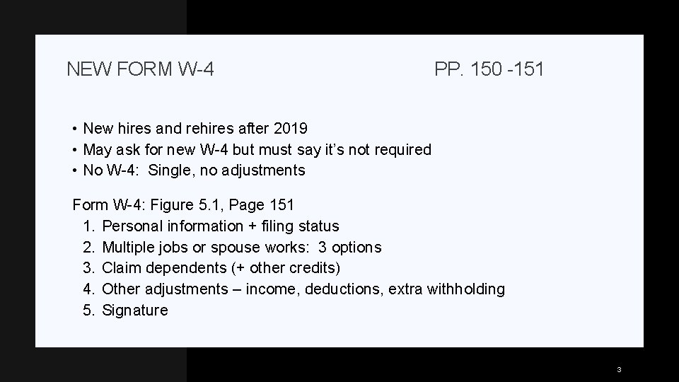 NEW FORM W-4 PP. 150 -151 • New hires and rehires after 2019 •