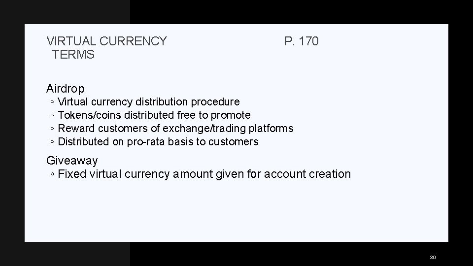 VIRTUAL CURRENCY TERMS P. 170 Airdrop ◦ Virtual currency distribution procedure ◦ Tokens/coins distributed