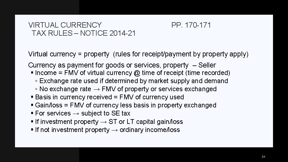 VIRTUAL CURRENCY TAX RULES – NOTICE 2014 -21 PP. 170 -171 Virtual currency =