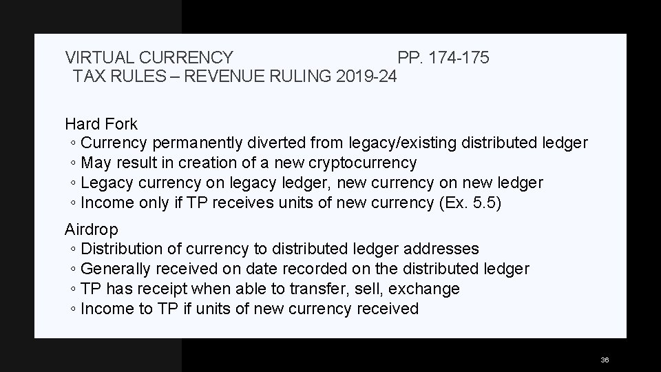 VIRTUAL CURRENCY PP. 174 -175 TAX RULES – REVENUE RULING 2019 -24 Hard Fork