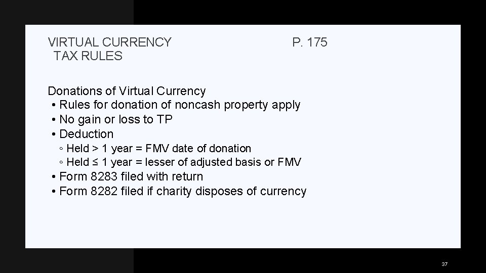 VIRTUAL CURRENCY TAX RULES P. 175 Donations of Virtual Currency • Rules for donation