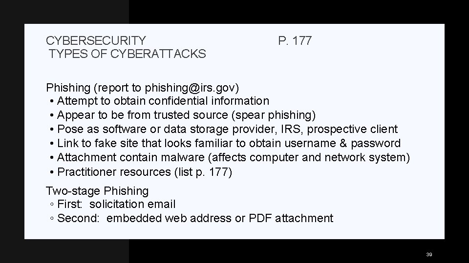 CYBERSECURITY TYPES OF CYBERATTACKS P. 177 Phishing (report to phishing@irs. gov) • Attempt to