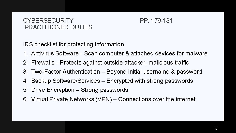 CYBERSECURITY PRACTITIONER DUTIES PP. 179 -181 IRS checklist for protecting information 1. Antivirus Software