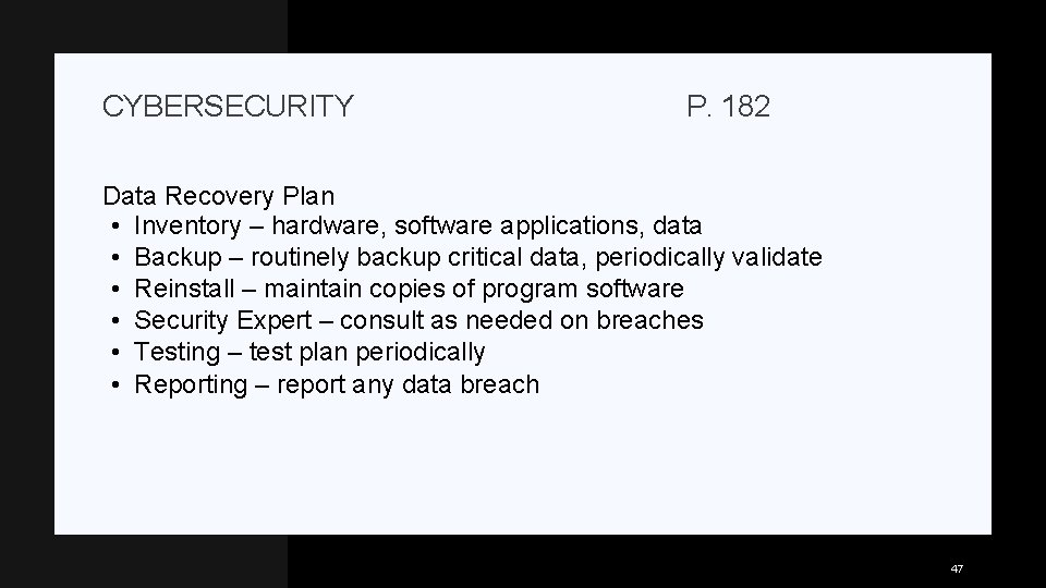 CYBERSECURITY P. 182 Data Recovery Plan • Inventory – hardware, software applications, data •