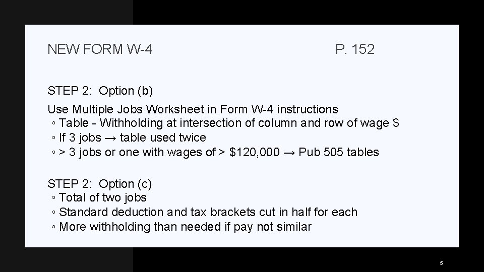 NEW FORM W-4 P. 152 STEP 2: Option (b) Use Multiple Jobs Worksheet in