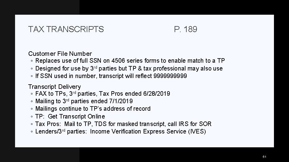 TAX TRANSCRIPTS P. 189 Customer File Number ◦ Replaces use of full SSN on