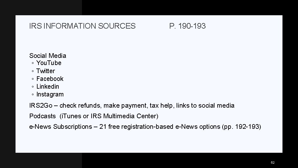 IRS INFORMATION SOURCES P. 190 -193 Social Media ◦ You. Tube ◦ Twitter ◦