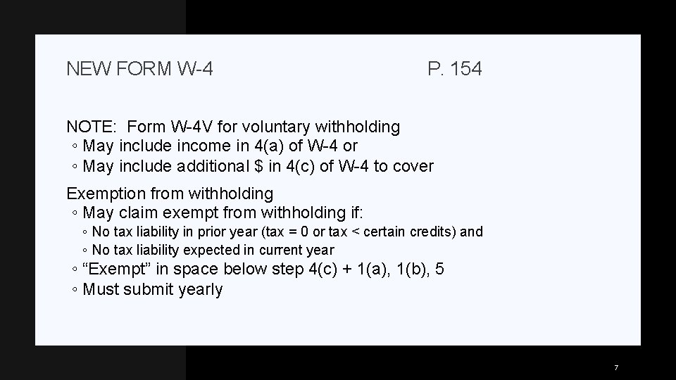 NEW FORM W-4 P. 154 NOTE: Form W-4 V for voluntary withholding ◦ May