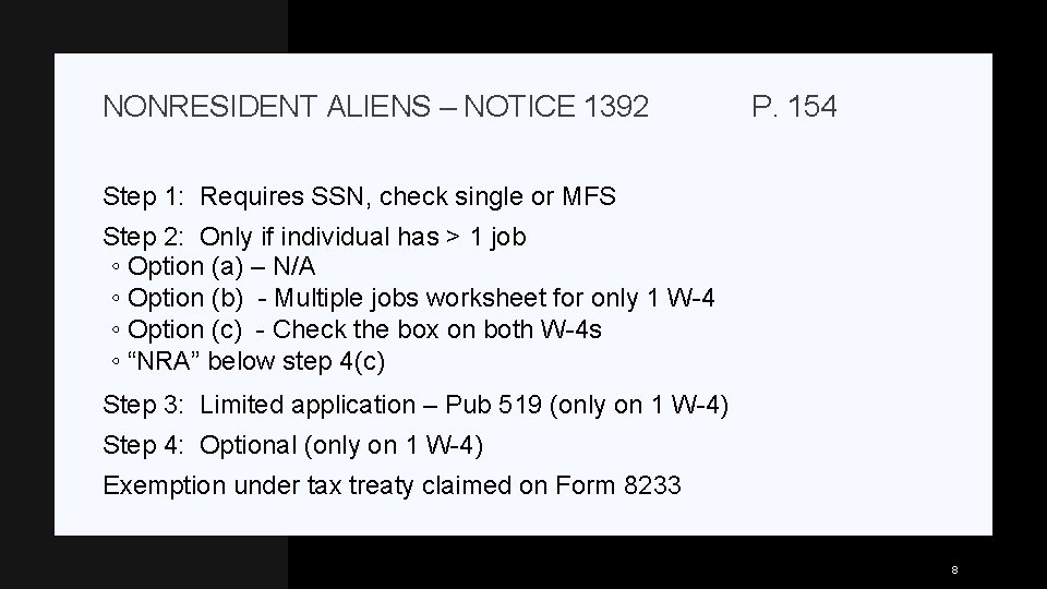 NONRESIDENT ALIENS – NOTICE 1392 P. 154 Step 1: Requires SSN, check single or