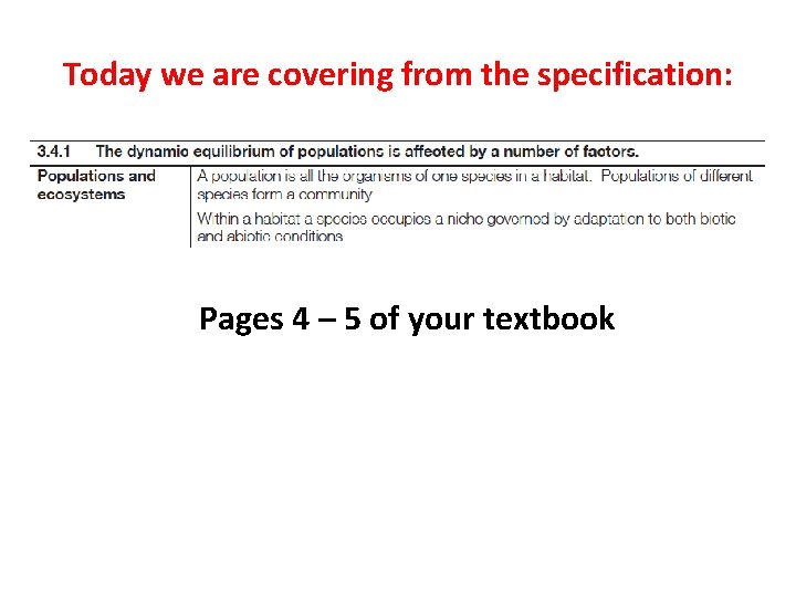 Today we are covering from the specification: Pages 4 – 5 of your textbook