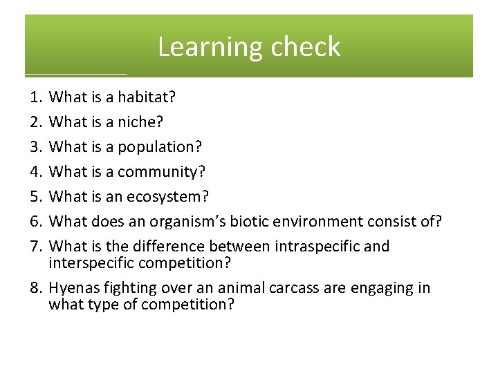 Learning check 1. 2. 3. 4. 5. 6. 7. What is a habitat? What