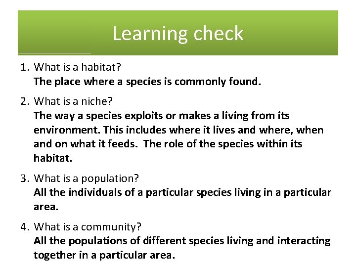 Learning check 1. What is a habitat? The place where a species is commonly