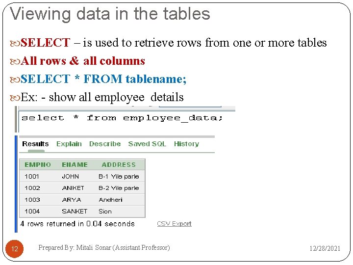 Viewing data in the tables SELECT – is used to retrieve rows from one