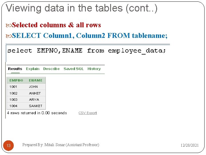 Viewing data in the tables (cont. . ) Selected columns & all rows SELECT